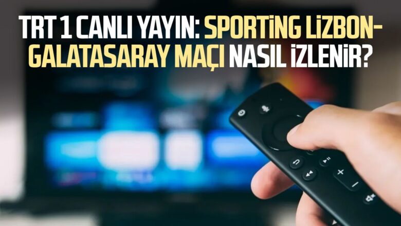 Sporting Lizbon-Galatasaray TRT 1